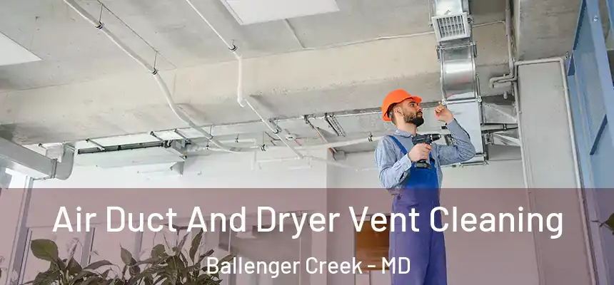  Air Duct And Dryer Vent Cleaning Ballenger Creek - MD