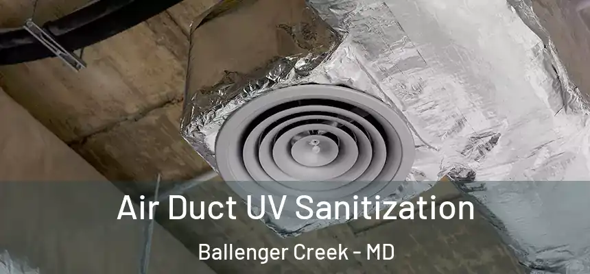  Air Duct UV Sanitization Ballenger Creek - MD