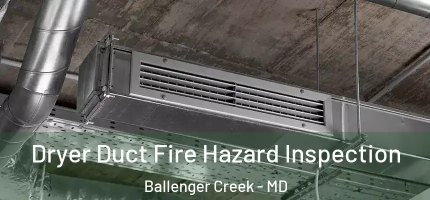  Dryer Duct Fire Hazard Inspection Ballenger Creek - MD