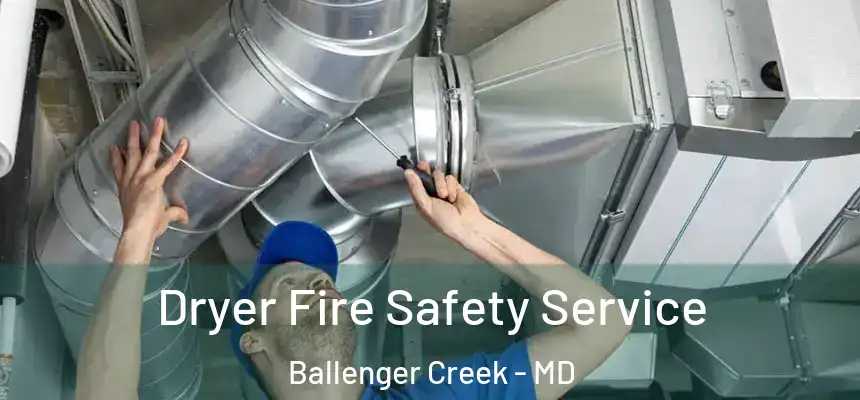  Dryer Fire Safety Service Ballenger Creek - MD