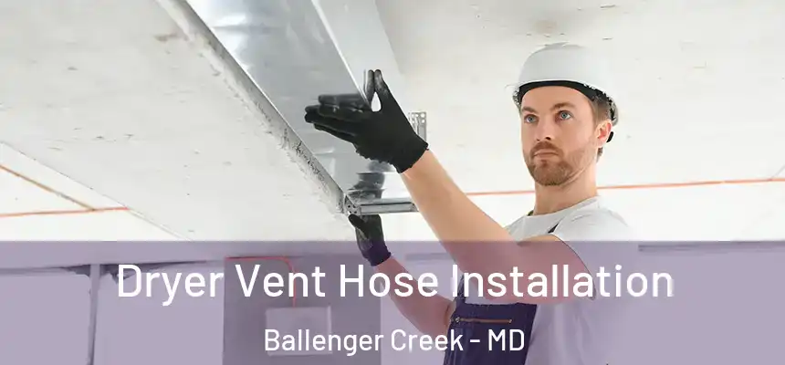  Dryer Vent Hose Installation Ballenger Creek - MD
