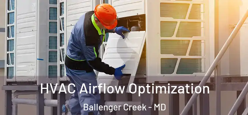  HVAC Airflow Optimization Ballenger Creek - MD