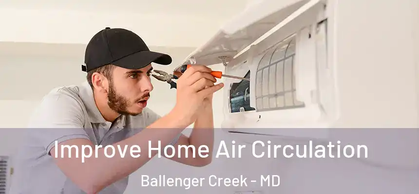  Improve Home Air Circulation Ballenger Creek - MD