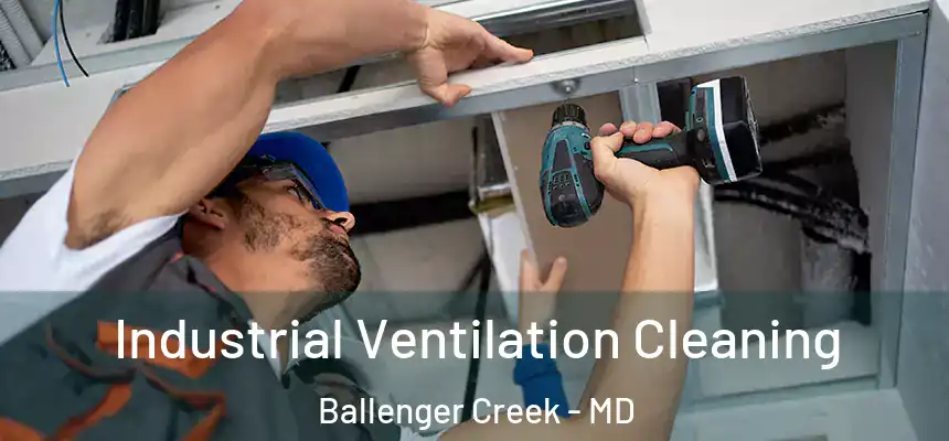  Industrial Ventilation Cleaning Ballenger Creek - MD