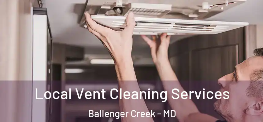  Local Vent Cleaning Services Ballenger Creek - MD