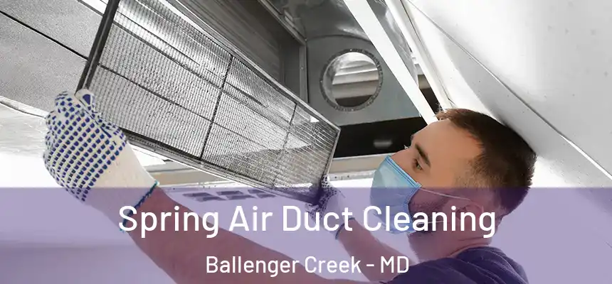  Spring Air Duct Cleaning Ballenger Creek - MD